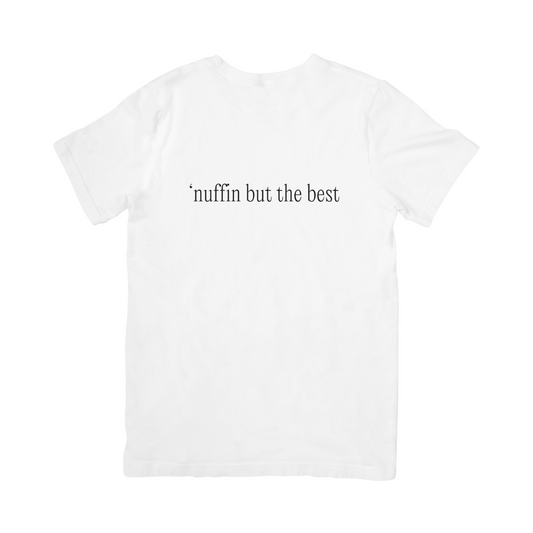 'nuffin but the best