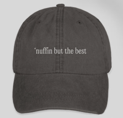 'nuffin but the best hat