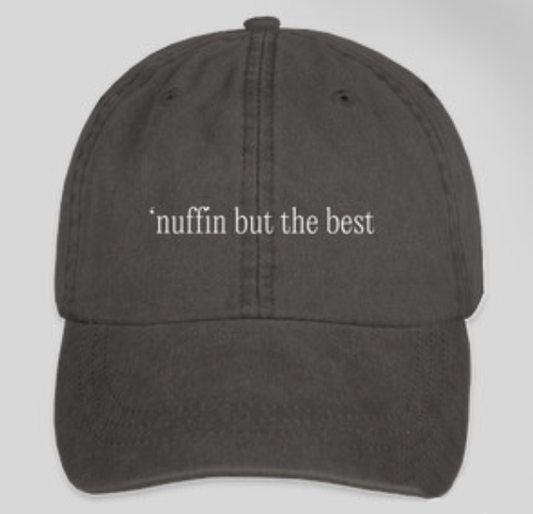 'nuffin but the best hat